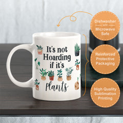 It's Not Hoarding If It's Plants Coffee Mug