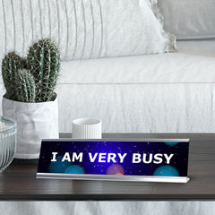 I am Very Busy, Planets Novelty Office Gift Desk Sign (2 x 8")