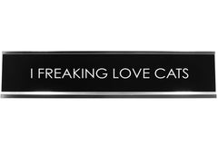 I Freaking Love Cats Novelty Desk Sign