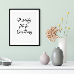 Probably Late For Something UNFRAMED Print Novelty Wall Art