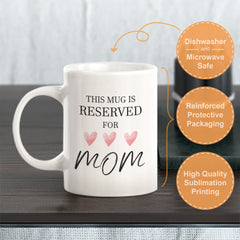 This Mug is Reserved for Mom, Novelty Coffee Mug Gift