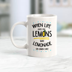 If Life Gives You Lemons. Make Lemonade (Or Lemon Cake) Coffee Mug
