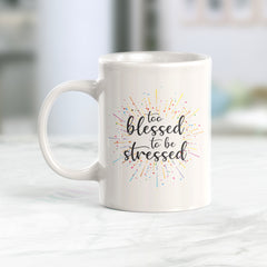 Too blessed To Be Stressed 2 Coffee Mug