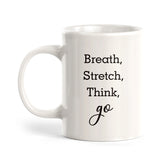 Breath, Stretch, Think, Go Coffee Mug
