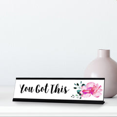 You Got This Desk Sign, novelty nameplate (2 x 8")