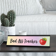 Bad Ass Teacher, Designer Desk Sign (2 x 8")