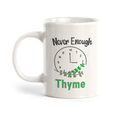 Never Enough Thyme Coffee Mug