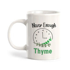 Never Enough Thyme Coffee Mug