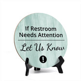 Round If Restroom Needs Attention Let Us Know, Decorative Bathroom Table Sign with Acrylic Easel