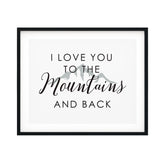 I Love You To The Mountains And Back UNFRAMED Print Inspirational Wall Art