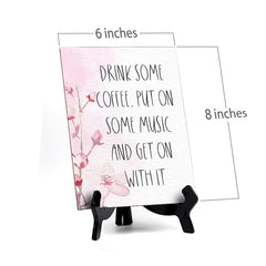 Drink Some Coffee, Put On Some Music Table Sign with Easel, Floral Vine Design (6 x 8")