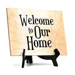 Welcome to Our Home Table or Counter Sign with Easel Stand, 6" x 8"
