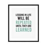 Lessons In Life Will Be Repeated Until They Are Learned UNFRAMED Print Motivational Decor Wall Art