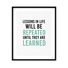 Lessons In Life Will Be Repeated Until They Are Learned UNFRAMED Print Motivational Decor Wall Art