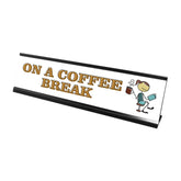 On a Coffee Break, Stick People Desk Sign, Novelty Nameplate (2 x 8")