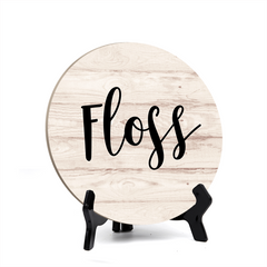 Round Floss, Decorative Bathroom Table Sign with Acrylic Easel (5 x 5")