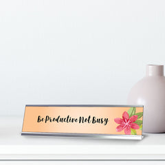 Be Productive Not Busy, Floral Designer Desk Sign (2 x 8")