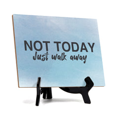 Not Today Just Walk Away Table or Counter Sign with Easel Stand, 6" x 8"