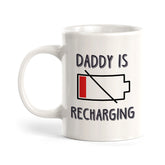 Daddy is Recharging Coffee Mug