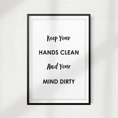 Keep Your Hands Clean And Your Mind Dirty UNFRAMED Print Home Décor, Bathroom Wall Art