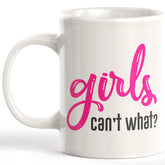 Girls Can't What? Coffee Mug