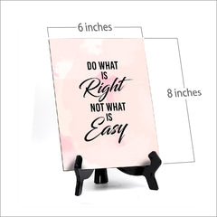 Do what is right not what is easy Table or Counter Sign with Easel Stand, 6" x 8"