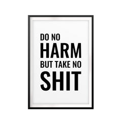 Do No Harm But Take No Shit UNFRAMED Print Décor Wall Art
