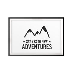 Say Yes To New Adventures UNFRAMED Print Décor Wall Art