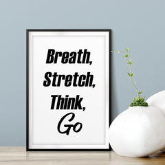 Breath, Stretch, Think, Go UNFRAMED Print Inspirational Wall Art