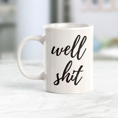 Well Shit Coffee Mug