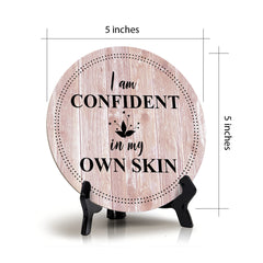 I Am Confident In My Own Skin Blush Wood Color Circle Table Sign (5" X 5")