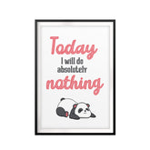 Today I will Do Absolutely Nothing UNFRAMED Print Novelty Wall Art