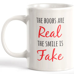 The Boobs Are Real The Smile Is Fake Coffee Mug