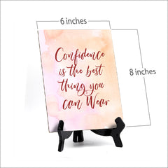 Confidence is the best thing you can Wear Table or Counter Sign with Easel Stand, 6" x 8"
