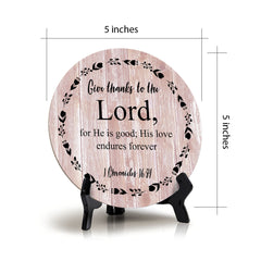Round Give Thanks To The Lord, For He Is Good; His Love Endures Forever 1 Chronicles 16:34 Blush Wood Color Circle Table Sign (5x5")