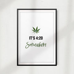 It's 4:20 Somewhere UNFRAMED Print Stoner Wall Art