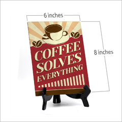 Signs ByLITA Coffee Solves Everything, Table Sign (8 x 6")