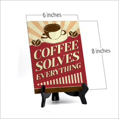 Signs ByLITA Coffee Solves Everything, Table Sign (8 x 6")