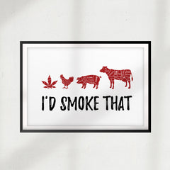 I'd Smoke That UNFRAMED Print Décor Wall Art