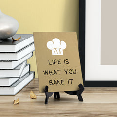Signs ByLITA Life Is What You Bake It, Table Sign, 6" x 8"