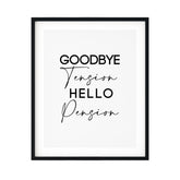 Goodbye Tension Hello Pension UNFRAMED Print Novelty D?cor Wall Art