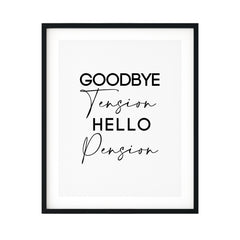 Goodbye Tension Hello Pension UNFRAMED Print Novelty D?cor Wall Art