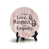 I Deserve Love, Respect And Empathy Blush Wood Color Circle Table Sign (5" X 5")
