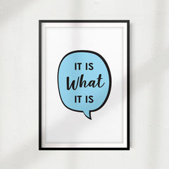 It Is What It Is Bubble UNFRAMED Print New Novelty Wall Art