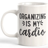 Organizing Is My Cardio Coffee Mug