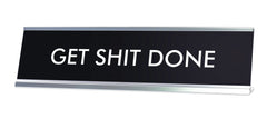 GET SHIT DONE Novelty Desk Sign