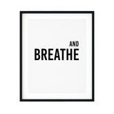 And Breathe UNFRAMED Print Cute Typography Wall Art