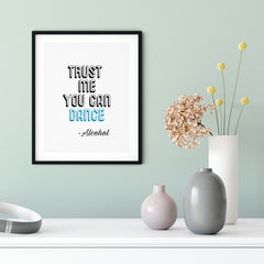 Trust Me You Can Dance ~Alcohol UNFRAMED Print Novelty Decor Wall Art