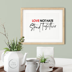 Love Not Hate Stand Together UNFRAMED Print Inspirational Wall Art