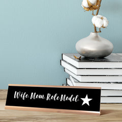 Wife. Mom. Role Model. Desk Sign, novelty nameplate (2 x 8")